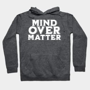 Mind over Matter Hoodie